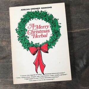A Merry Christmas Herbal 1968 Lore and Recipes